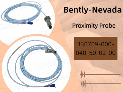Bently Nevada 330709-000-040-50-02-00 โพรบแบบ Proximity: การตรวจสอบที่แม่นยำในสภาพแวดล้อมอุตสาหกรรมที่รุนแรง