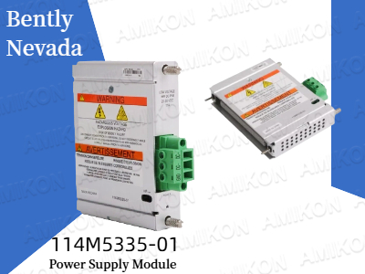 เพิ่มเวลาการทำงานของระบบให้สูงสุดด้วยโมดูลแหล่งจ่ายไฟ Bently Nevada 114M5335-01