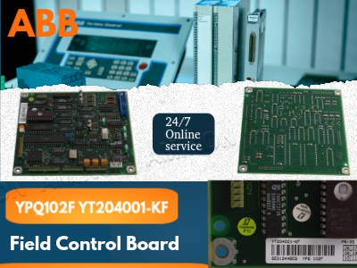 แผงควบคุมภาคสนาม ABB YPQ102F YT204001-KF ปฏิวัติวงการระบบอัตโนมัติทางอุตสาหกรรมได้อย่างไร
